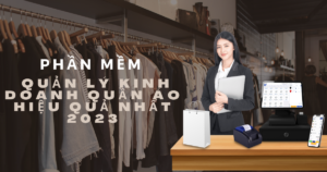 phần mềm quản lý kinh doanh quần áo, kinh doanh quần áo, phần mềm kinh doanh quần áo hiệu quả